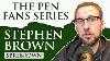 The Pen Fans Series Stephen Brown Sbrebrown