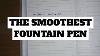 The Smoothest Fountain Pen Is It Mont Blanc Pilot Sailor Pelikan Or Visconti Luxury Montblanc